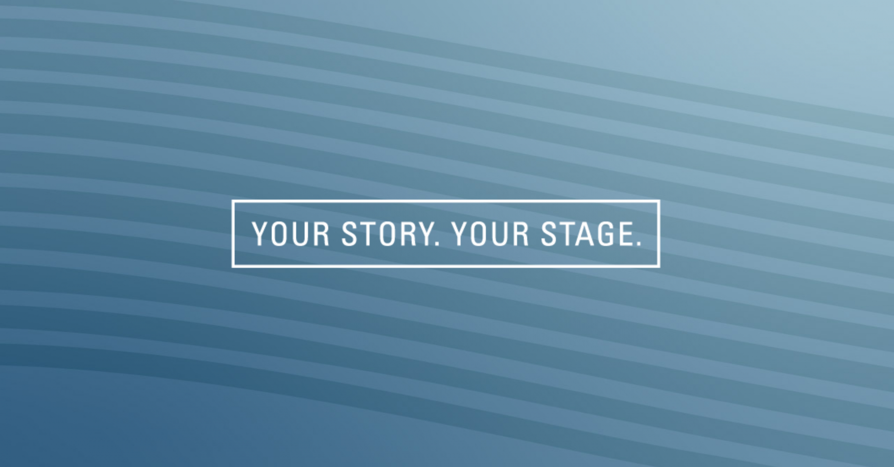 Your Story. Your Stage. Image
