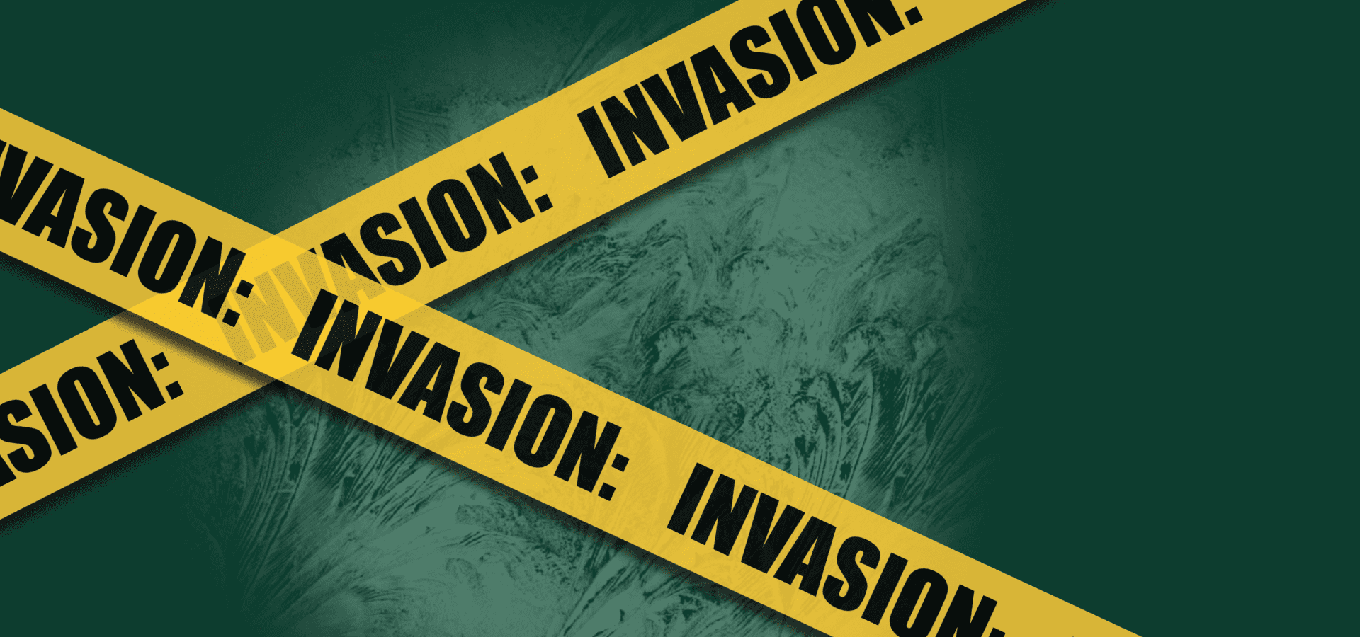 Yellow tape labeled "INVASION" is crossed over a green background with faint plant-like patterns visible behind the tape.