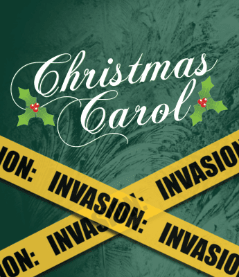 Green background with "Christmas Carol" in script, flanked by holly, and two yellow "INVASION" caution tapes forming an X across the lower half.