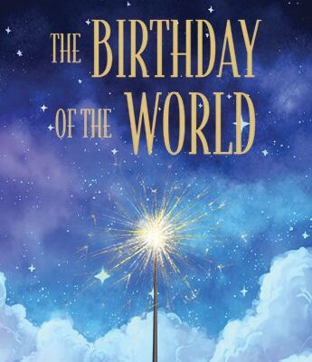 A sparkler burning against a starry sky with clouds, accompanied by gold text reading "The Birthday of the World.