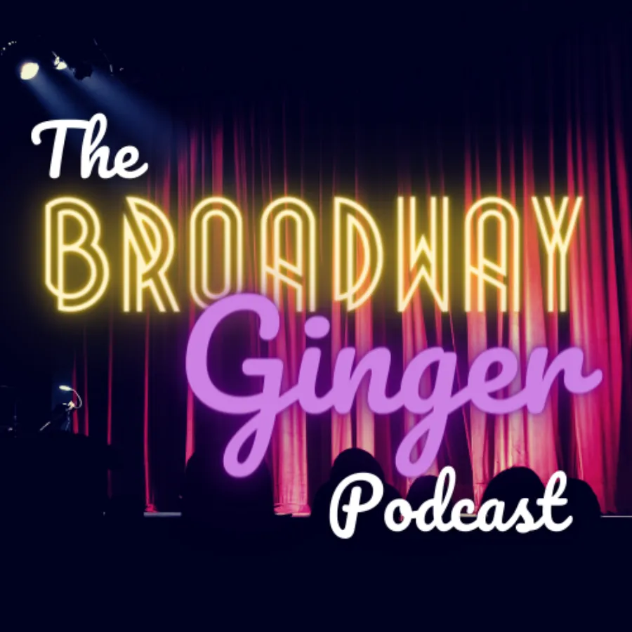 A stage with red curtains is shown with the text "The Broadway Ginger Podcast" in neon-style and script fonts superimposed.