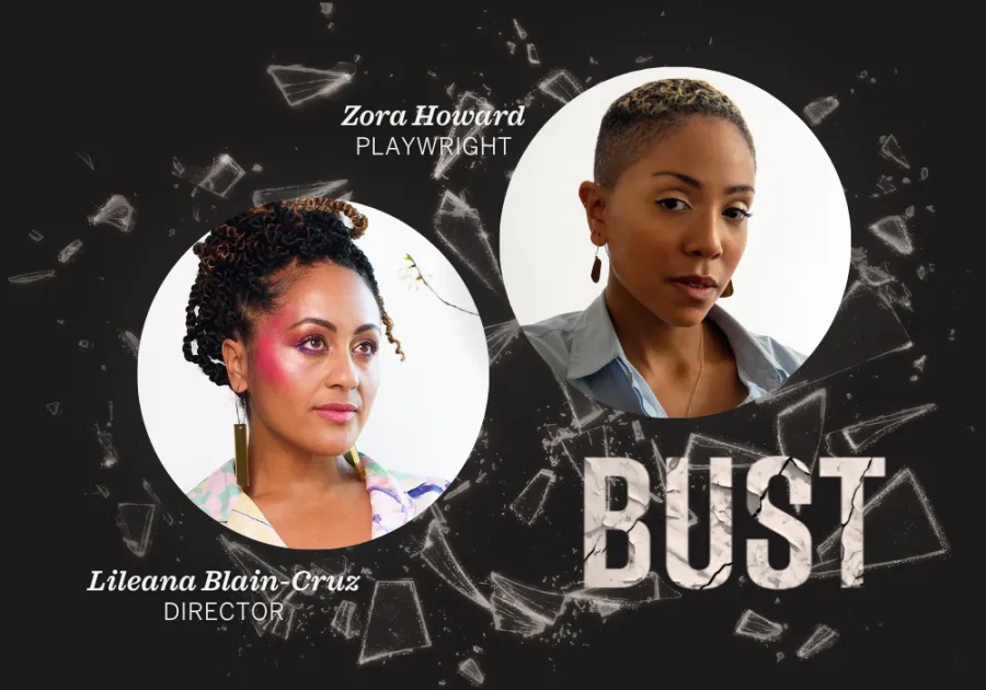Two portraits labeled "Zora Howard, Playwright" and "Lileana Blain-Cruz, Director" appear above the word "BUST" on a black background with glass shard graphics.