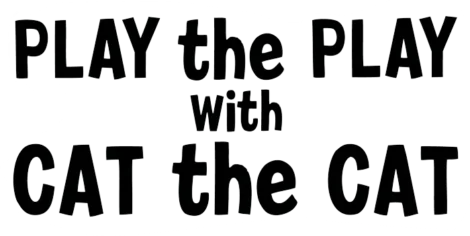 Text reads: “PLAY the PLAY with CAT the CAT” in large, bold, all-caps and lowercase letters, arranged over three lines.