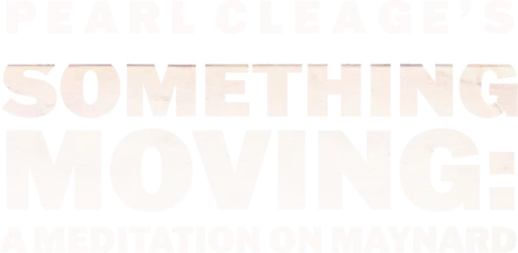 Text reads: "Pearl Cleage’s Something Moving: A Meditation on Maynard." Text is large, bold, and slightly faded against a light background.