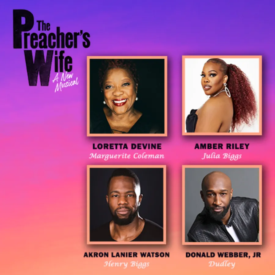 Promotional image for "The Preacher's Wife: A New Musical" featuring photos of Loretta Devine, Amber Riley, Akron Lanier Watson, and Donald Webber, Jr. with their character names.