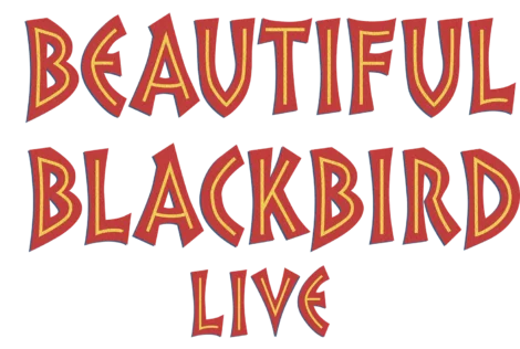 Red and yellow stylized text reads “Beautiful Blackbird Live” on a transparent background.