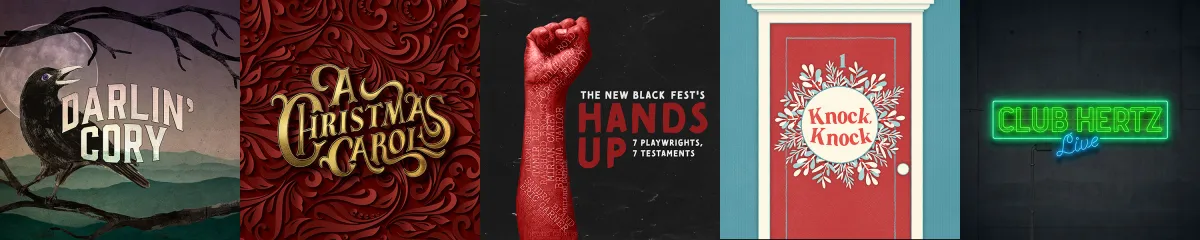 A row of five posters for stage productions: Darlin’ Cory, A Christmas Carol, Hands Up, Knock Knock, and Club Hertz Live.