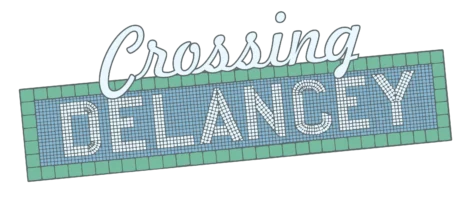 The image shows the words "Crossing Delancey" in stylized text, with "DELANCEY" depicted in white block letters on a blue and green mosaic tile background.