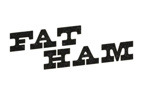 The words "FAT HAM" are written in large, bold, distressed black letters with white outlines, arranged diagonally across the image.