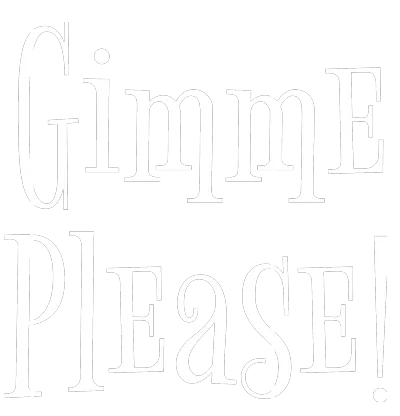 Text in white uppercase letters reads "Gimme PLEASE!" on a transparent background, with "Gimme" on top and "PLEASE!" below in a decorative font.