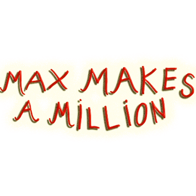 The image displays the text "Max Makes a Million" in red, hand-drawn capital and lowercase letters on a yellow background.