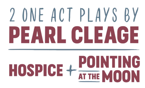 Text graphic reads: "2 One Act Plays by Pearl Cleage: Hospice + Pointing at the Moon.