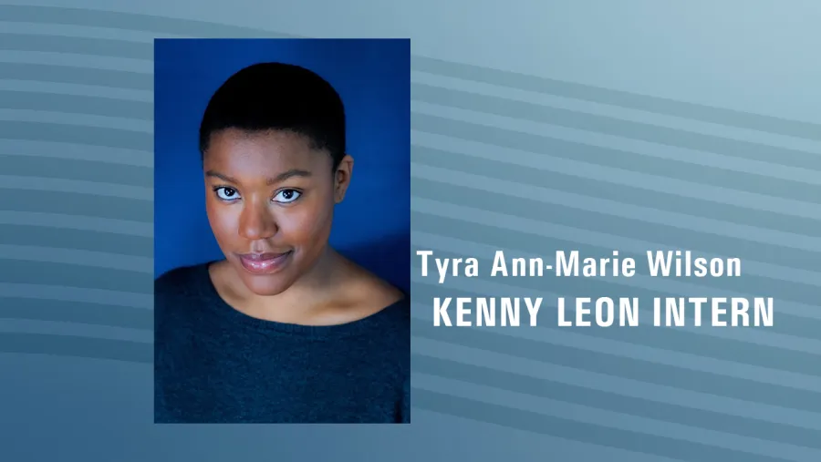 Portrait of Tyra Ann-Marie Wilson, identified as the Kenny Leon Intern, shown against a blue background with text displaying her name and title.