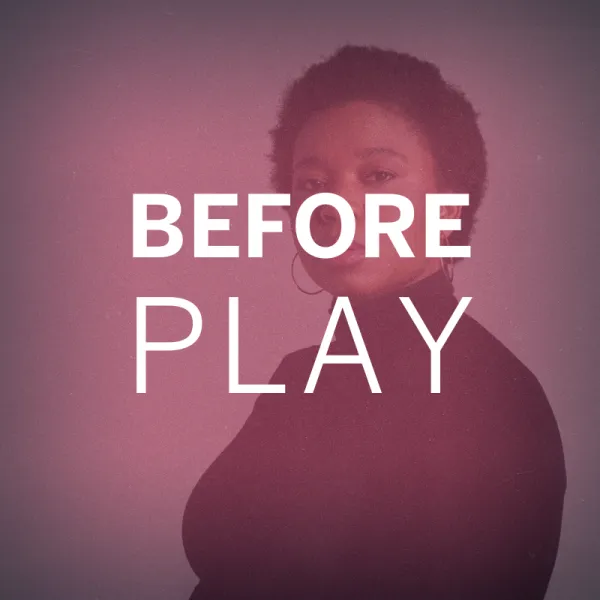 A person with short hair and hoop earrings in a dark top is shown with the words "BEFORE PLAY" overlaid in large white letters.