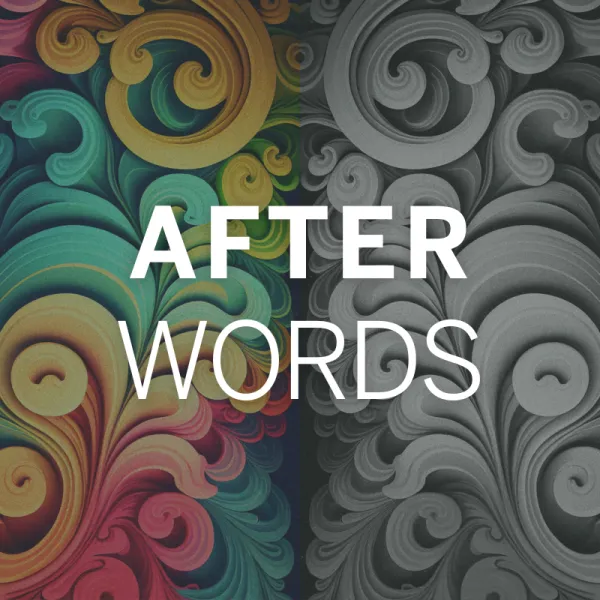 Abstract swirled patterns in vibrant colors on the left and grayscale on the right, with the words "AFTER WORDS" in bold white text centered over the image.