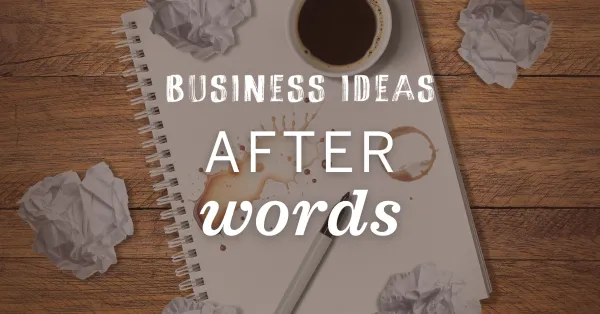 A coffee cup, a notebook with coffee stains, a pen, and crumpled paper balls on a wooden desk. Text reads "Business Ideas After Words.