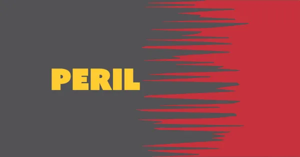 Gray and red background with the word "PERIL" in large yellow letters; jagged red shapes encroach from the right side toward the text.