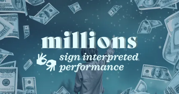 A person stands among floating dollar bills, with the text “millions sign interpreted performance” and a graphic of two hands signing.