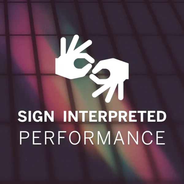 Two white hands making sign language gestures above the words "Sign Interpreted Performance" on a dark background with colored light streaks.