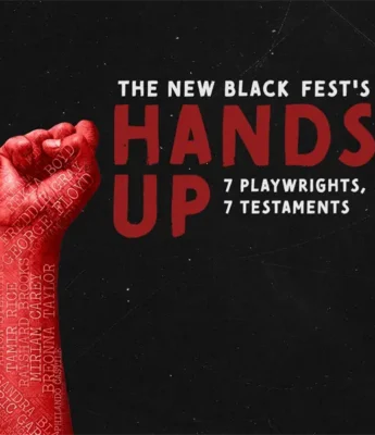 A red-tinted raised fist with names written on the arm appears next to the text: "The New Black Fest's Hands Up: 7 Playwrights, 7 Testaments.