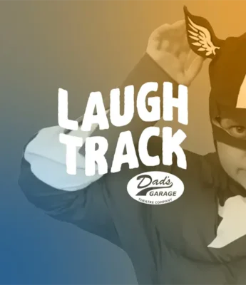 A person in a superhero costume adjusts their mask next to the text "LAUGH TRACK" and the Dad's Garage Theatre Company logo.