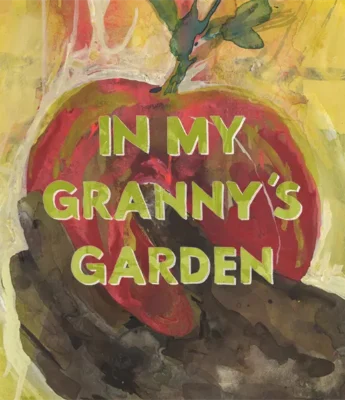 A watercolor illustration of a red tomato with green leaves and the words "IN MY GRANNY'S GARDEN" overlaid in bold yellow-green text.