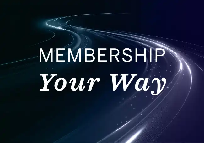 Text "MEMBERSHIP Your Way" over a dark background with curved, glowing light trails.