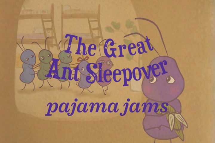 Cartoon illustration of ants in pajamas, with the text "The Great Ant Sleepover pajama jams" overlaid on the image.