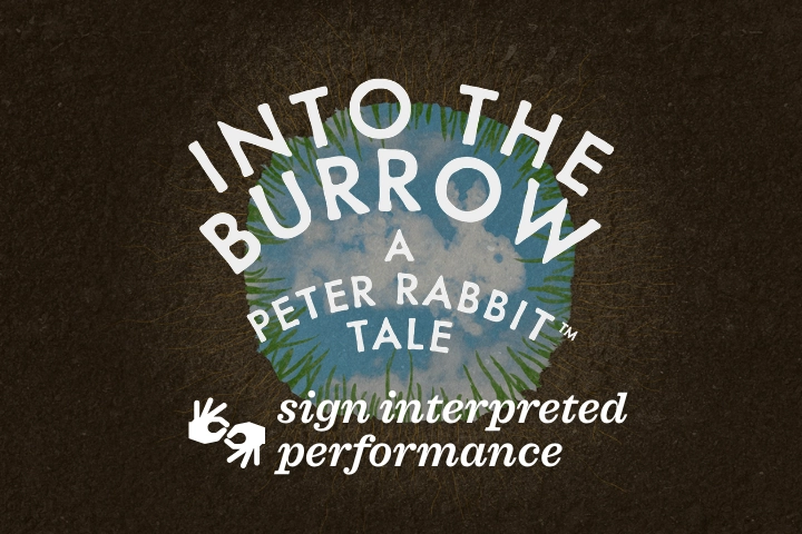 Logo for 'Into the Burrow: A Peter Rabbit Tale,' featuring text over an illustrated burrow and icon indicating a sign interpreted performance.