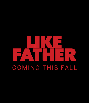 Red text boldly displays "LIKE FATHER" against a black background, with "COMING THIS FALL" in smaller letters beneath.