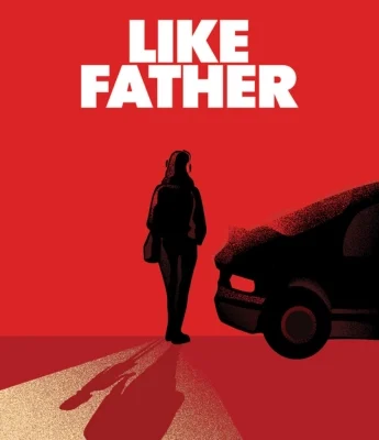 A person stands facing a vehicle, casting a shadow, with "LIKE FATHER" boldly emblazoned in white letters on a striking red background above—a scene that perfectly captures the essence of Like Father.