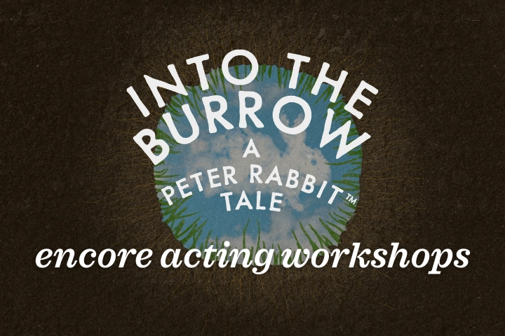 Logo for "Into the Burrow: A Peter Rabbit Tale" encore acting workshops, featuring white text over a burrow-shaped graphic with a sky and grass background.