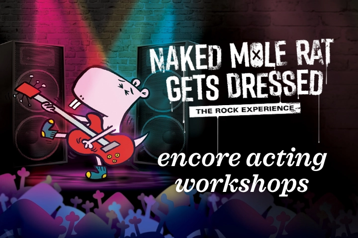 Cartoon mole rat playing electric guitar on stage with text "Naked Mole Rat Gets Dressed: The Rock Experience" and "encore acting workshops.