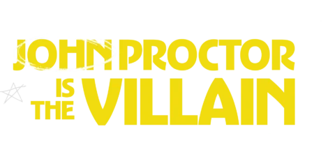 Yellow and white text reads “John Proctor is the Villain,” with a small white figure pushing the "O" in "John" off balance, evoking the quirky energy of The Great Ant Sleepover.