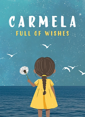 Illustration of a young girl in a yellow dress holding a dandelion by the sea, with birds flying and the text "Carmela Full of Wishes" in the sky, evoking the magical charm of Cinderella A Salsa Fairytale.