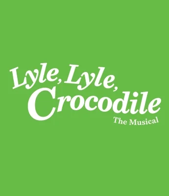 Green poster featuring the bold, white text “Lyle Lyle Crocodile the Musical” in large font.