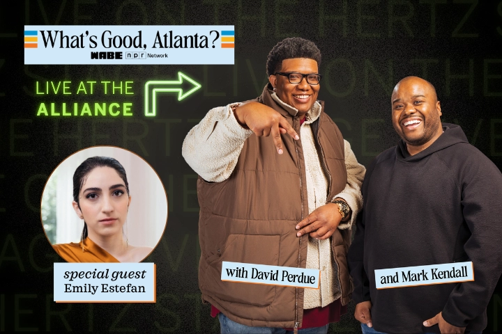 Promotional image for "What's Good, Atlanta?" featuring hosts David Perdue and Mark Kendall, with special guest Emily Estefan, and text indicating a live show at the Alliance.