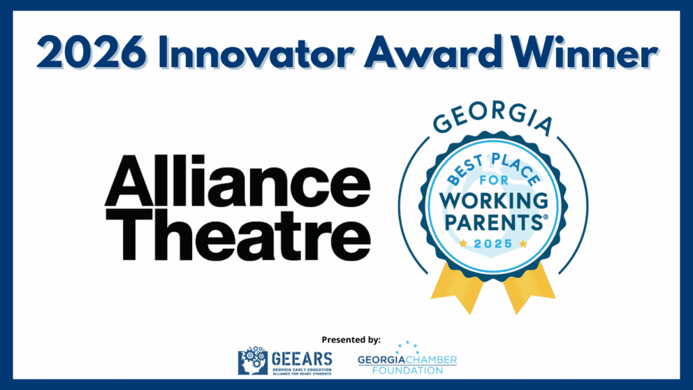 Alliance Theatre receives the 2026 Innovator Award for Best Place for Working Parents in Georgia, presented by GEEARS and Georgia Chamber Foundation.