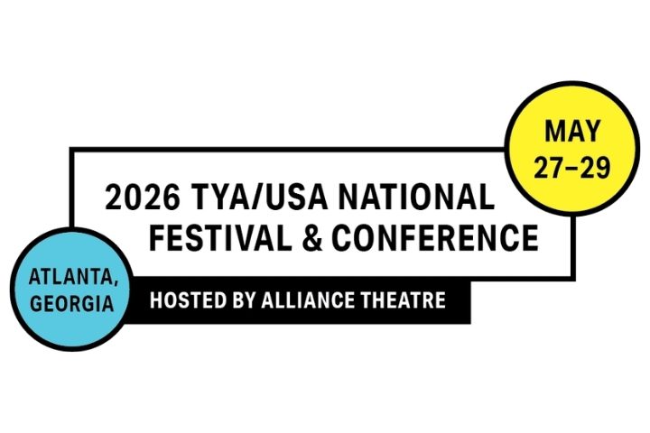 Join us for the 2026 TYA USA Festival and Conference, hosted by Alliance Theatre in Atlanta, Georgia, May 27–29.