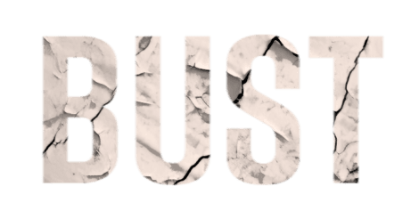 BUST in broken glass